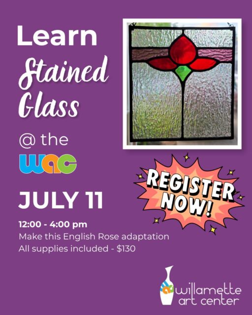 The next Stained Glass workshop is live and ready for you to register. July 11 from 12 - 4 pm. This English rose adaptation is beautiful and perfect for those gardeners or anyone who wants to learn the basics of stained glass. Learn to apply copper, solder, and patina your piece. All supplies are included and expert instruction guides you through the process. Register at willametteartcenter.com